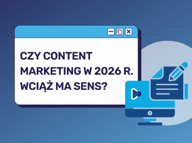 Czy content marketing w 2026 r. wciąż ma sens?